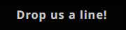 Drop Us A Line